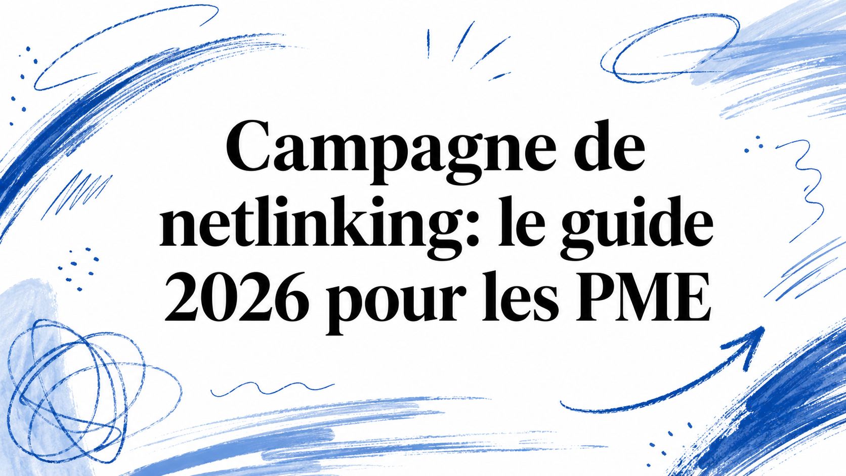 Campagne de netlinking: le guide 2026 pour les PME