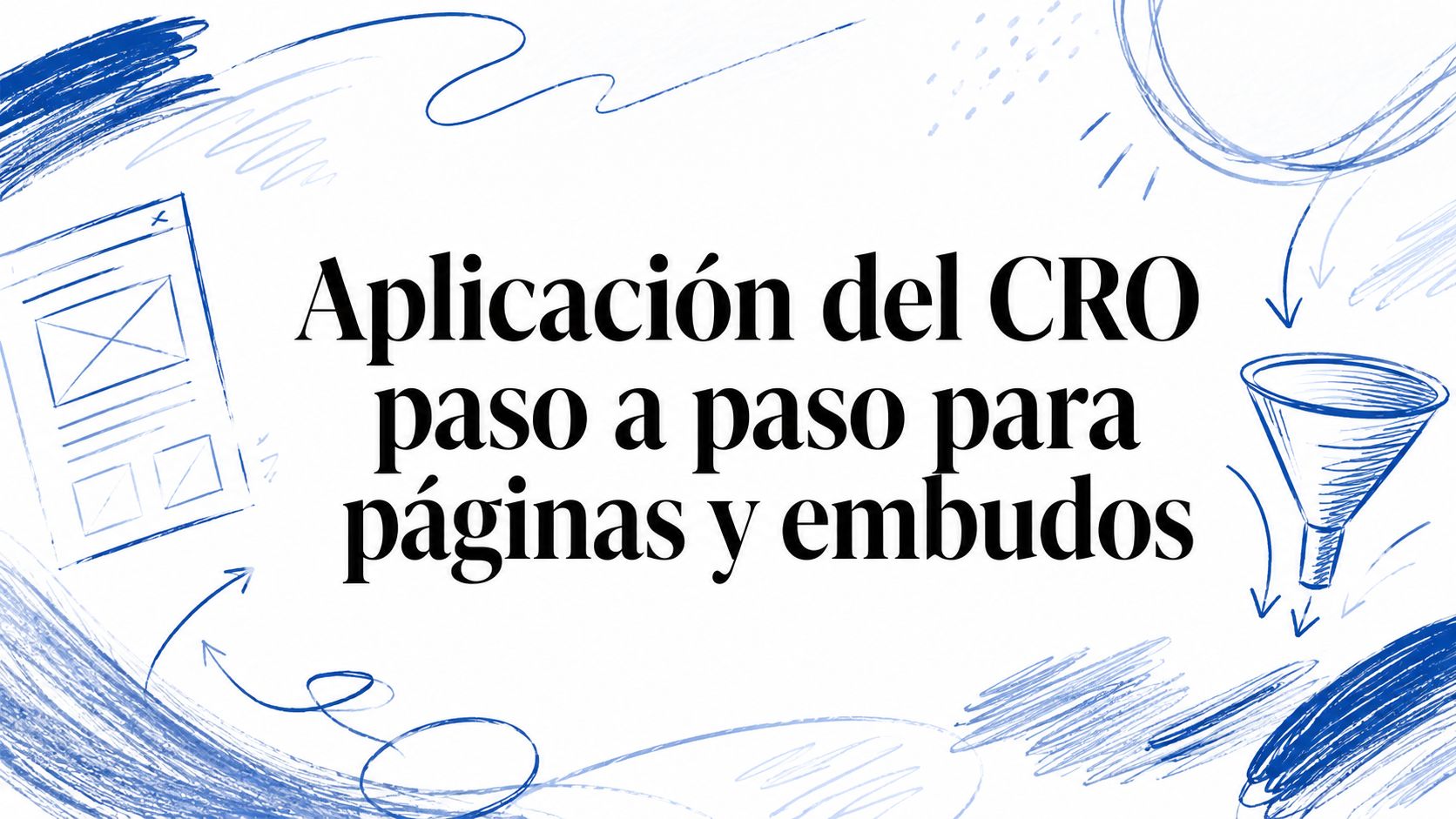 Aplicación del CRO paso a paso para páginas y embudos